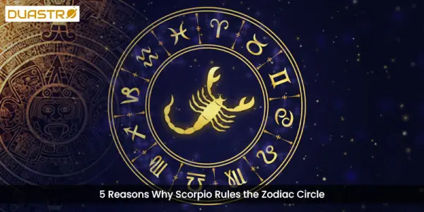 5 Reasons Why Scorpio Rules the Zodiac Circle